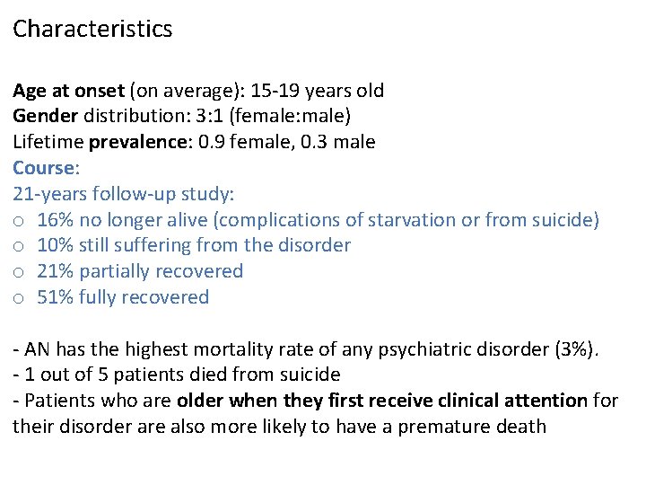 Characteristics Age at onset (on average): 15 -19 years old Gender distribution: 3: 1 Characteristics Age at onset (on average): 15 -19 years old Gender distribution: 3: 1