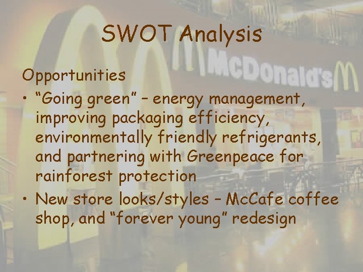 SWOT Analysis Opportunities • “Going green” – energy management, improving packaging efficiency, environmentally friendly SWOT Analysis Opportunities • “Going green” – energy management, improving packaging efficiency, environmentally friendly