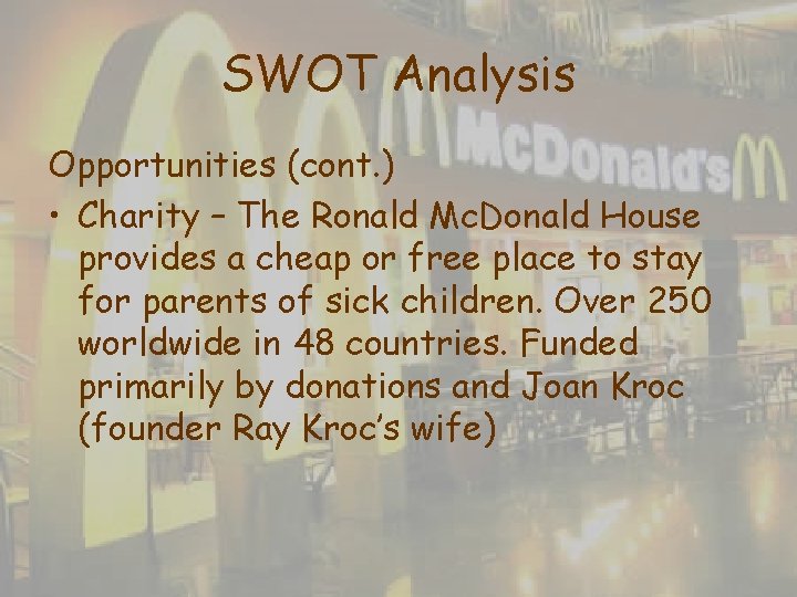 SWOT Analysis Opportunities (cont. ) • Charity – The Ronald Mc. Donald House provides SWOT Analysis Opportunities (cont. ) • Charity – The Ronald Mc. Donald House provides