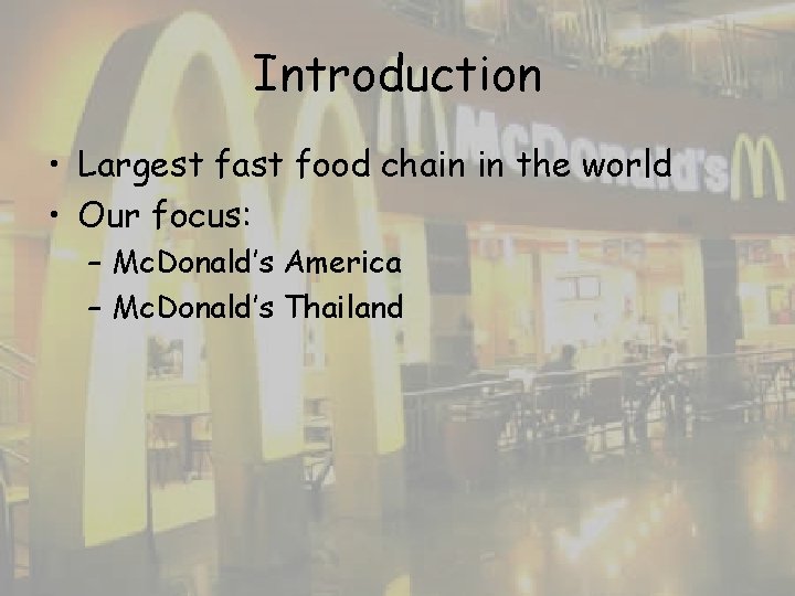 Introduction • Largest fast food chain in the world • Our focus: – Mc. Introduction • Largest fast food chain in the world • Our focus: – Mc.