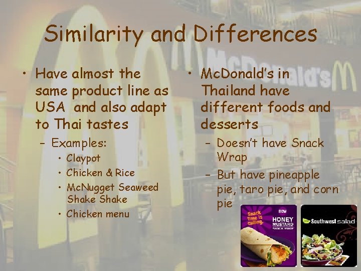 Similarity and Differences • Have almost the same product line as USA and also Similarity and Differences • Have almost the same product line as USA and also