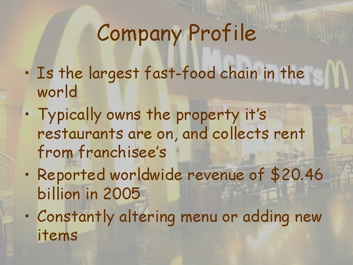 Company Profile • Is the largest fast-food chain in the world • Typically owns Company Profile • Is the largest fast-food chain in the world • Typically owns