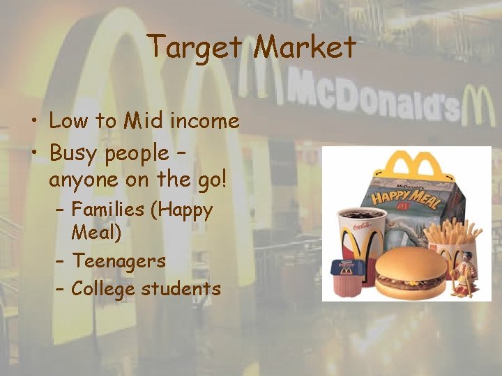 Target Market • Low to Mid income • Busy people – anyone on the Target Market • Low to Mid income • Busy people – anyone on the