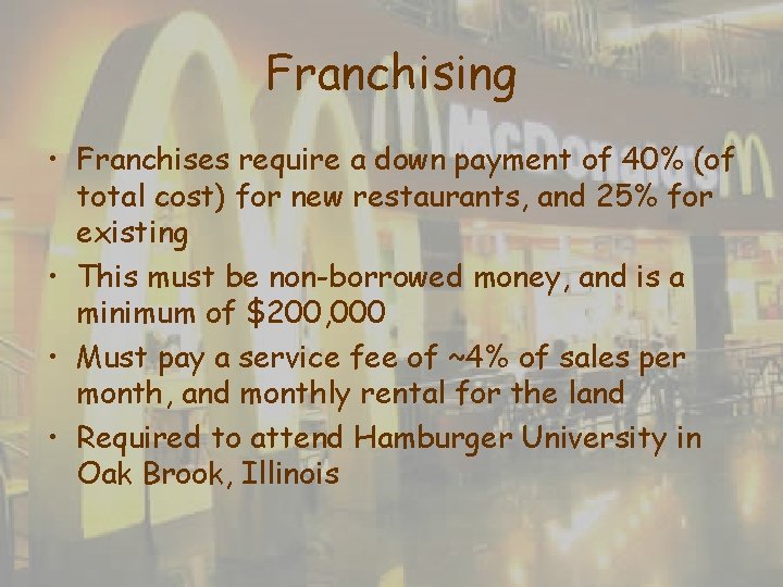 Franchising • Franchises require a down payment of 40% (of total cost) for new Franchising • Franchises require a down payment of 40% (of total cost) for new