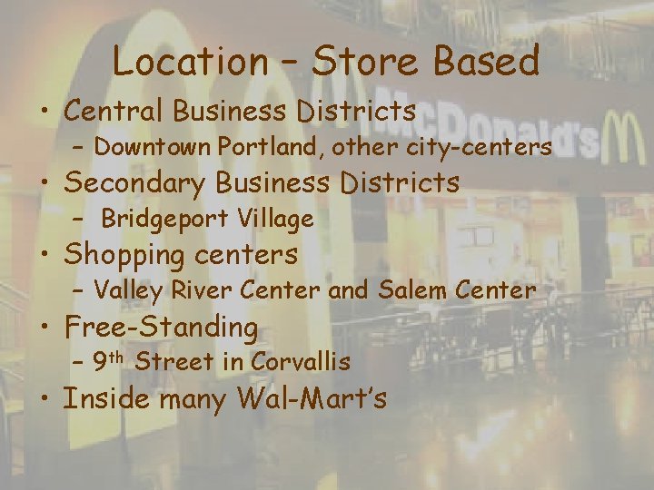 Location – Store Based • Central Business Districts – Downtown Portland, other city-centers • Location – Store Based • Central Business Districts – Downtown Portland, other city-centers •