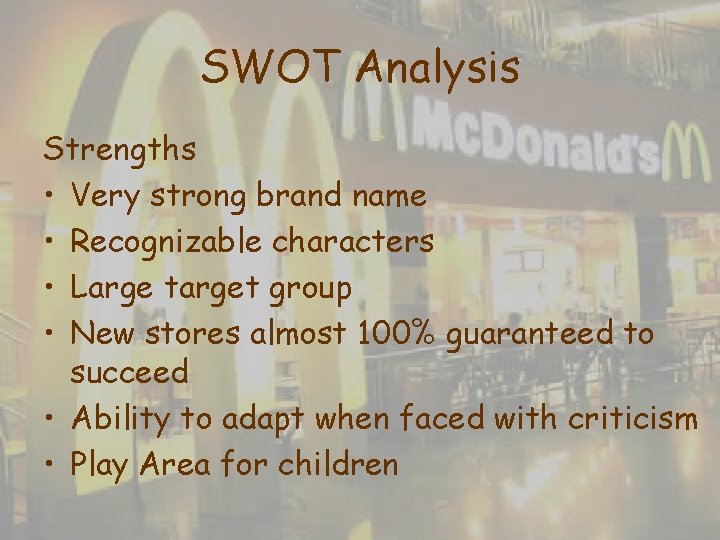 SWOT Analysis Strengths • Very strong brand name • Recognizable characters • Large target SWOT Analysis Strengths • Very strong brand name • Recognizable characters • Large target