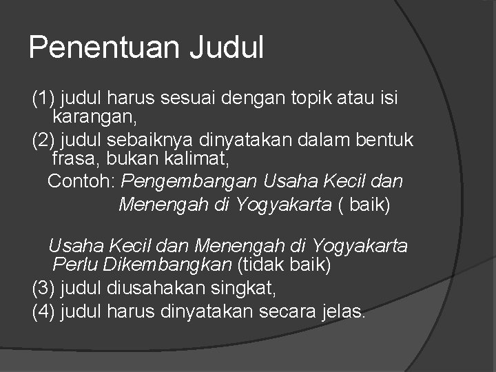 Penentuan Judul (1) judul harus sesuai dengan topik atau isi karangan, (2) judul sebaiknya
