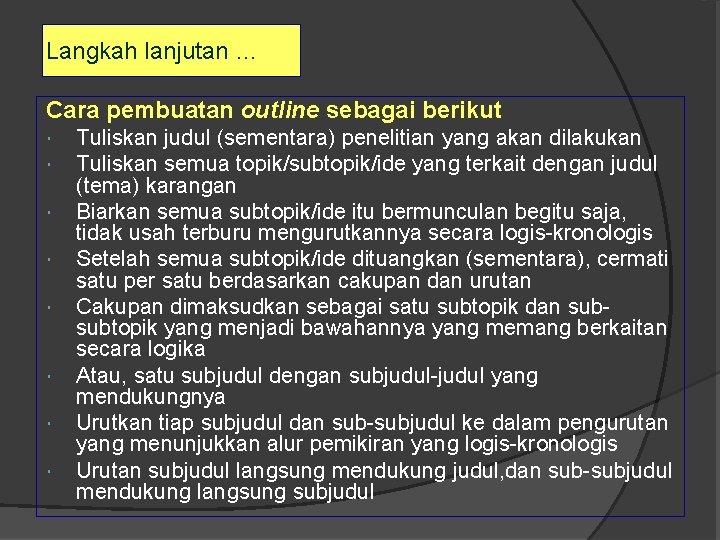 Langkah lanjutan … Cara pembuatan outline sebagai berikut Tuliskan judul (sementara) penelitian yang akan