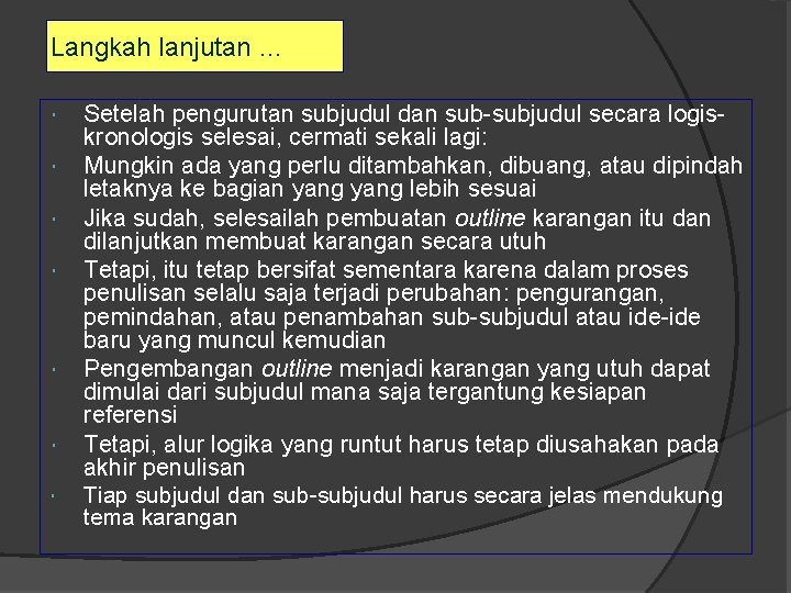 Langkah lanjutan … Setelah pengurutan subjudul dan sub-subjudul secara logiskronologis selesai, cermati sekali lagi: