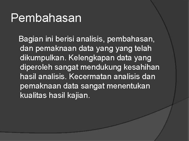 Pembahasan Bagian ini berisi analisis, pembahasan, dan pemaknaan data yang telah dikumpulkan. Kelengkapan data