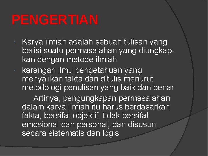 PENGERTIAN Karya ilmiah adalah sebuah tulisan yang berisi suatu permasalahan yang diungkapkan dengan metode