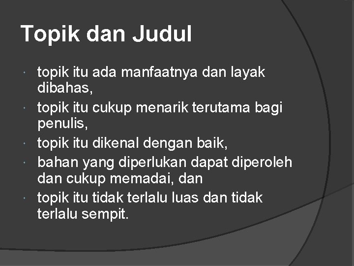 Topik dan Judul topik itu ada manfaatnya dan layak dibahas, topik itu cukup menarik