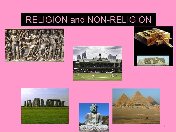 RELIGION and NON-RELIGION 1 