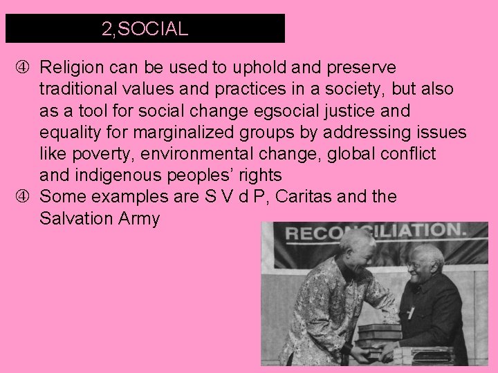 2, SOCIAL TRANSFORMATION Religion can be used to uphold and preserve traditional values and