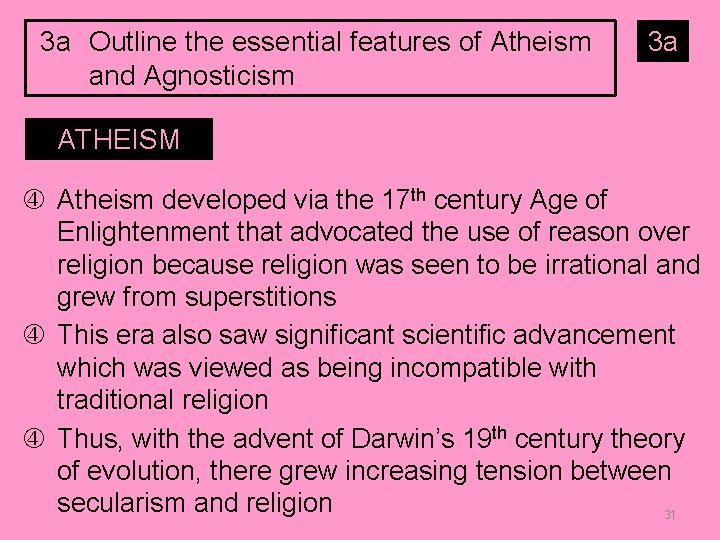 3 a Outline the essential features of Atheism and Agnosticism 3 a ATHEISM Atheism