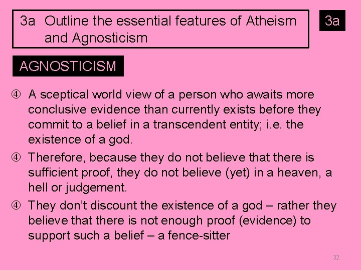 3 a Outline the essential features of Atheism and Agnosticism 3 a AGNOSTICISM A