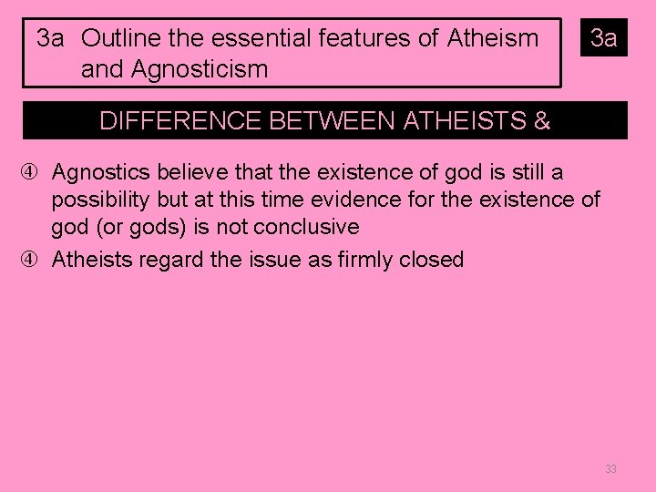 3 a Outline the essential features of Atheism and Agnosticism 3 a DIFFERENCE BETWEEN