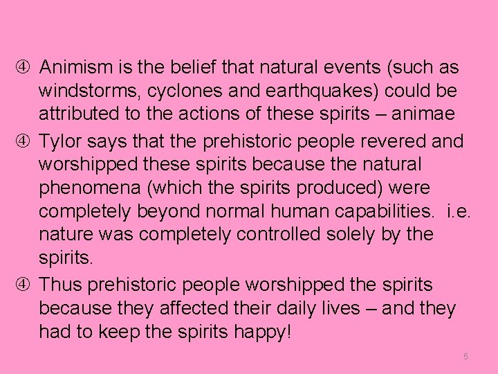  Animism is the belief that natural events (such as windstorms, cyclones and earthquakes)