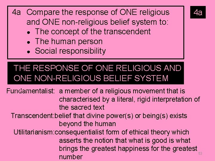 4 a Compare the response of ONE religious and ONE non-religious belief system to: