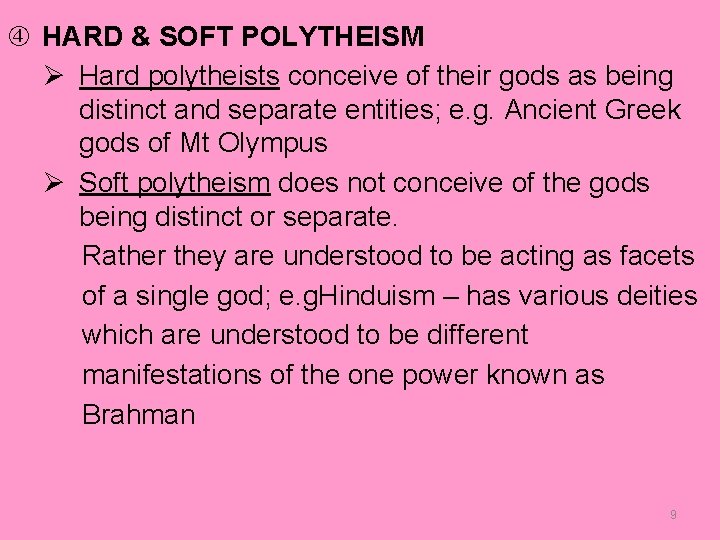 HARD & SOFT POLYTHEISM Ø Hard polytheists conceive of their gods as being