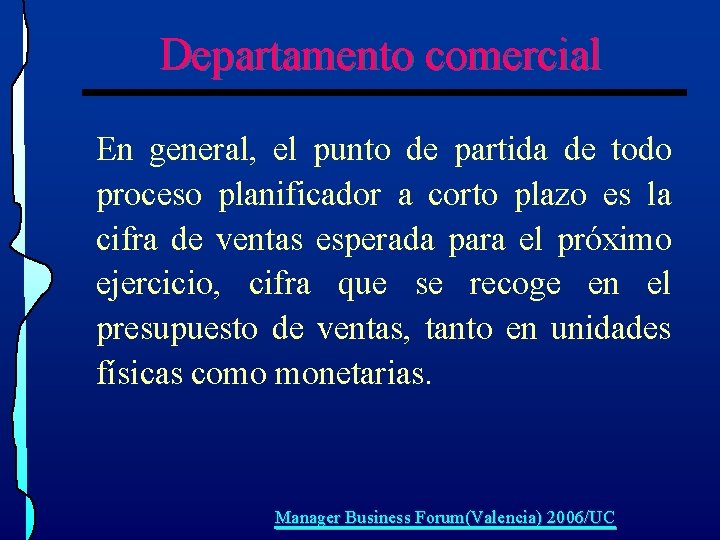 Departamento comercial En general, el punto de partida de todo proceso planificador a corto Departamento comercial En general, el punto de partida de todo proceso planificador a corto