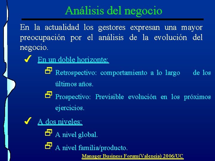 Análisis del negocio En la actualidad los gestores expresan una mayor preocupación por el Análisis del negocio En la actualidad los gestores expresan una mayor preocupación por el