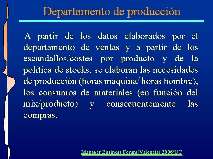 Departamento de producción A partir de los datos elaborados por el departamento de ventas Departamento de producción A partir de los datos elaborados por el departamento de ventas