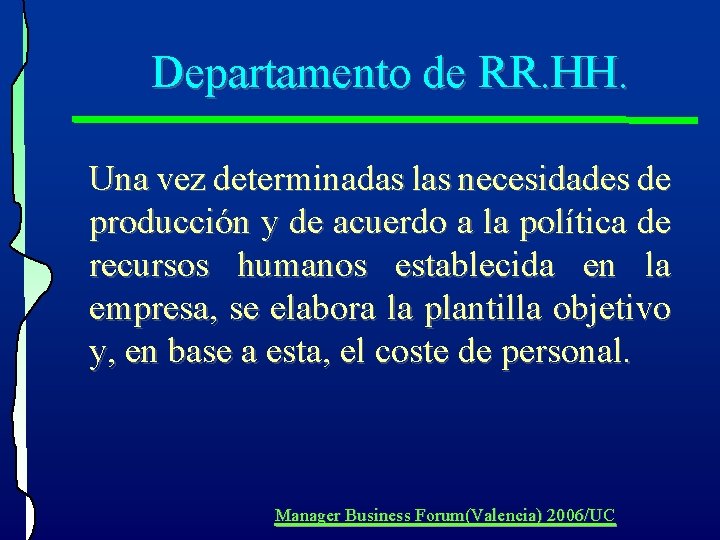 Departamento de RR. HH. Una vez determinadas las necesidades de producción y de acuerdo Departamento de RR. HH. Una vez determinadas las necesidades de producción y de acuerdo