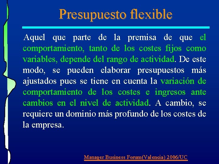 Presupuesto flexible Aquel que parte de la premisa de que el comportamiento, tanto de Presupuesto flexible Aquel que parte de la premisa de que el comportamiento, tanto de