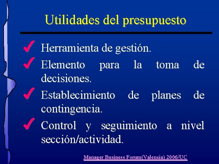 Utilidades del presupuesto 4 4 Herramienta de gestión. Elemento para la toma de decisiones. Utilidades del presupuesto 4 4 Herramienta de gestión. Elemento para la toma de decisiones.