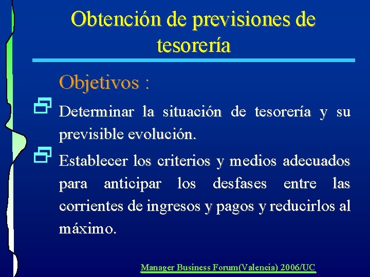 Obtención de previsiones de tesorería Objetivos : 2 Determinar la situación de tesorería y Obtención de previsiones de tesorería Objetivos : 2 Determinar la situación de tesorería y