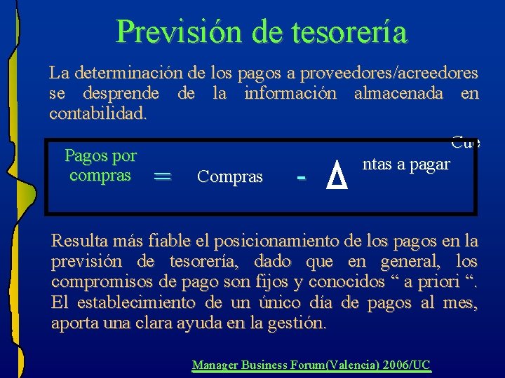 Previsión de tesorería La determinación de los pagos a proveedores/acreedores se desprende de la Previsión de tesorería La determinación de los pagos a proveedores/acreedores se desprende de la
