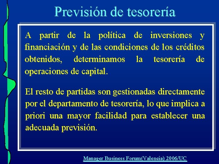 Previsión de tesorería A partir de la política de inversiones y financiación y de Previsión de tesorería A partir de la política de inversiones y financiación y de