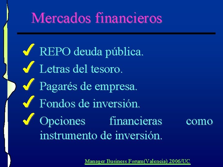 Mercados financieros 4 REPO deuda pública. 4 Letras del tesoro. 4 Pagarés de empresa. Mercados financieros 4 REPO deuda pública. 4 Letras del tesoro. 4 Pagarés de empresa.