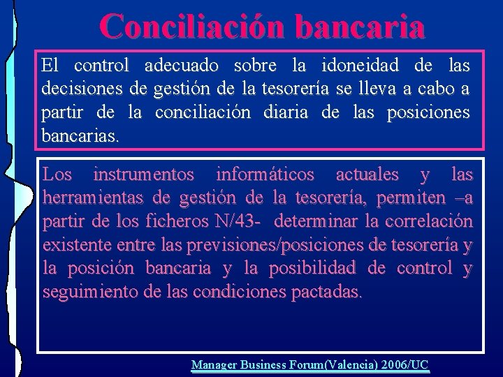 Conciliación bancaria El control adecuado sobre la idoneidad de las decisiones de gestión de Conciliación bancaria El control adecuado sobre la idoneidad de las decisiones de gestión de