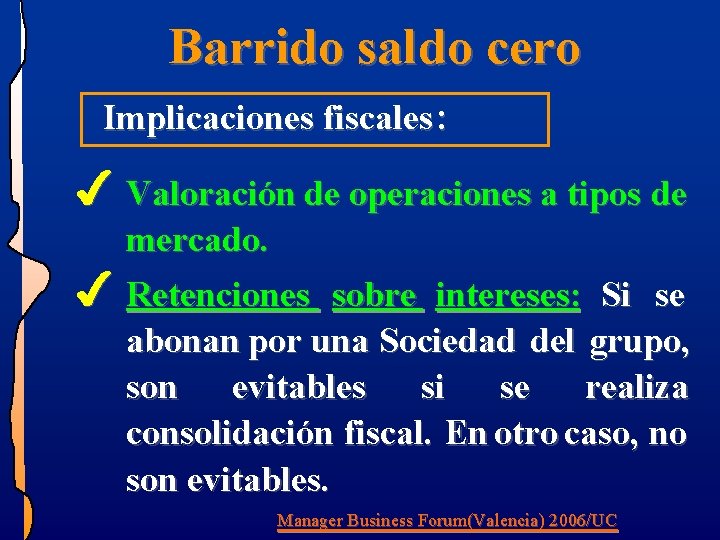 Barrido saldo cero Implicaciones fiscales : 4 Valoración de operaciones a tipos de mercado. Barrido saldo cero Implicaciones fiscales : 4 Valoración de operaciones a tipos de mercado.