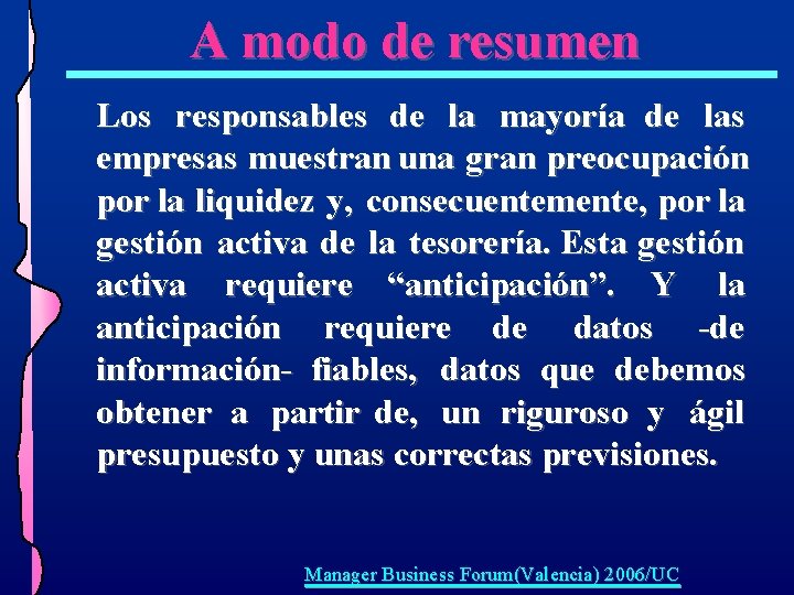 A modo de resumen Los responsables de la mayoría de las empresas muestran una A modo de resumen Los responsables de la mayoría de las empresas muestran una