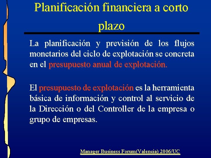 Planificación financiera a corto plazo La planificación y previsión de los flujos monetarios del Planificación financiera a corto plazo La planificación y previsión de los flujos monetarios del