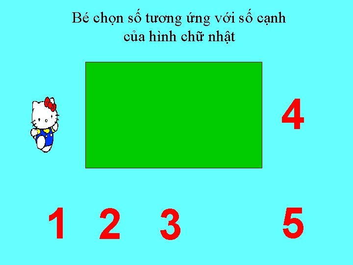 Bé chọn số tương ứng với số cạnh của hình chữ nhật 4 1