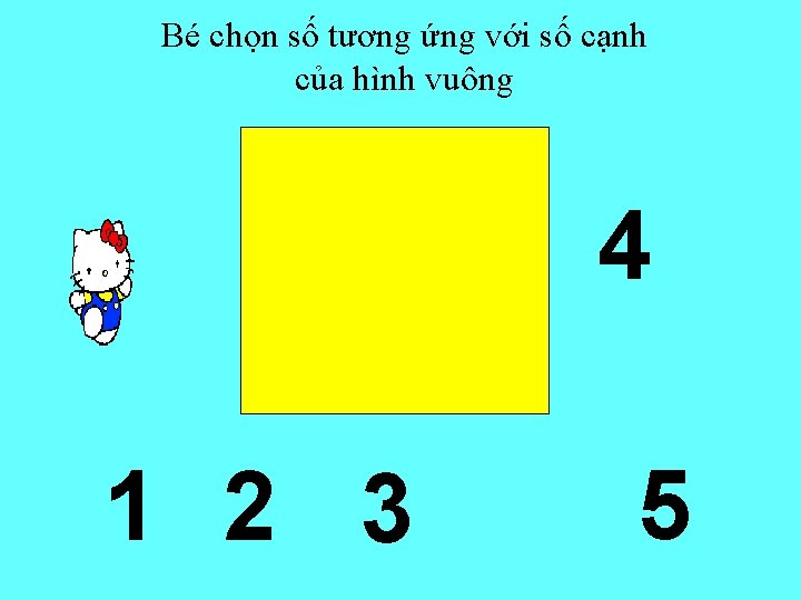 Bé chọn số tương ứng với số cạnh của hình vuông 4 1 2