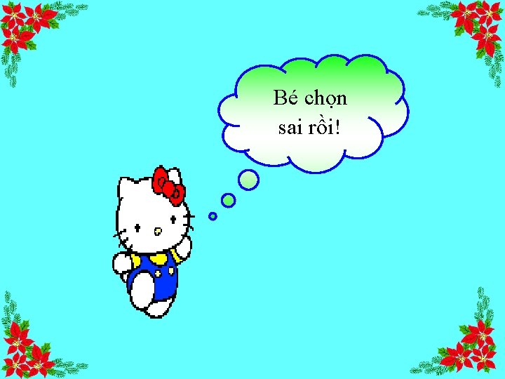 Bé chọn sai rồi! 