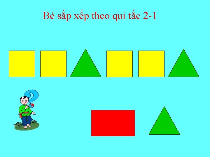 Bé sắp xếp theo qui tắc 2 -1 