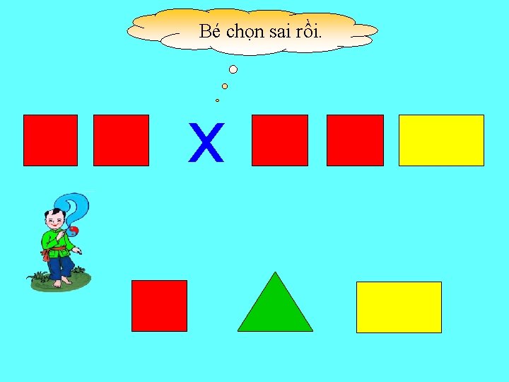 Bé chọn sai rồi. x 