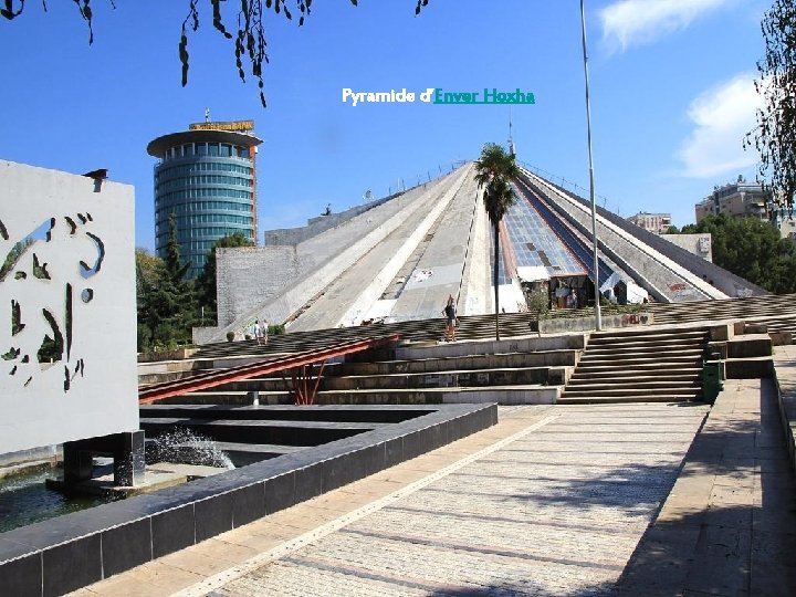 La pyramide de Tirana, anciennement musée Enver Hoxha, est le nom donné à un