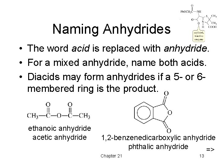 Naming Anhydrides • The word acid is replaced with anhydride. • For a mixed