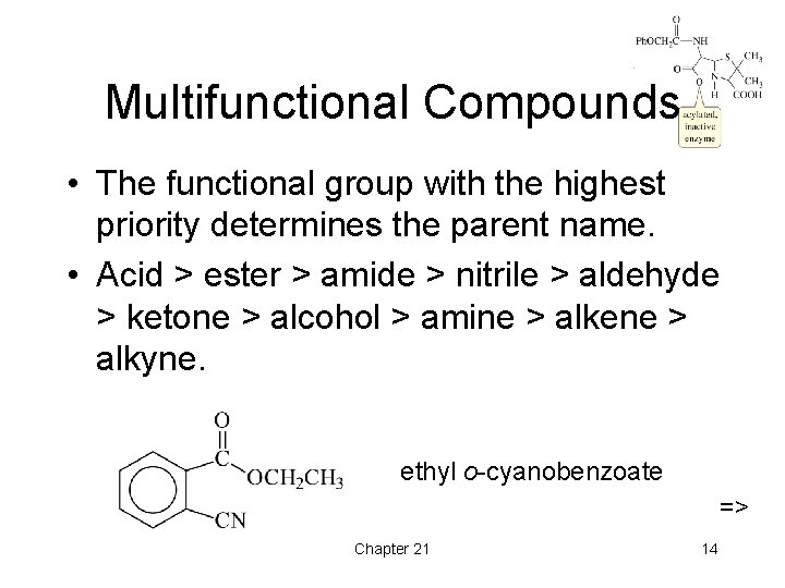 Multifunctional Compounds • The functional group with the highest priority determines the parent name.