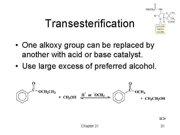 Transesterification • One alkoxy group can be replaced by another with acid or base