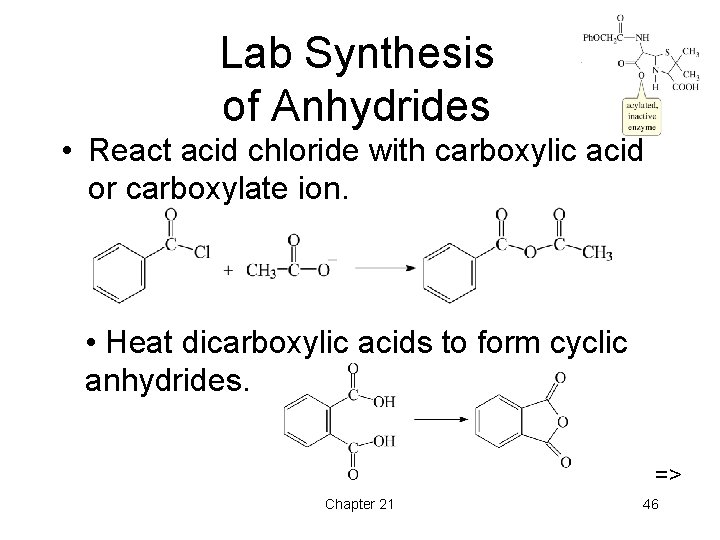 Lab Synthesis of Anhydrides • React acid chloride with carboxylic acid or carboxylate ion.