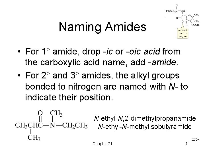 Naming Amides • For 1 amide, drop -ic or -oic acid from the carboxylic