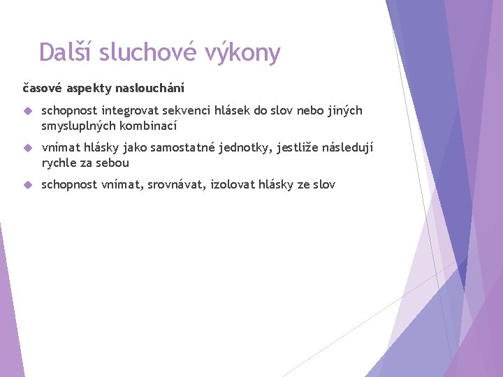 Další sluchové výkony časové aspekty naslouchání schopnost integrovat sekvenci hlásek do slov nebo jiných